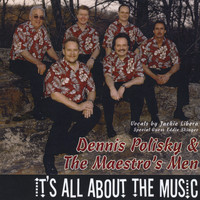Dennis Polisky & the Maestro's Men - It's All About the Music
