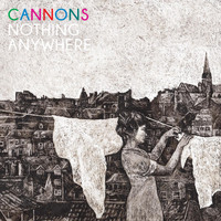 Cannons - Nothing Anywhere