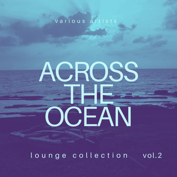 Various Artists - Across the Ocean (Lounge Collection), Vol. 2