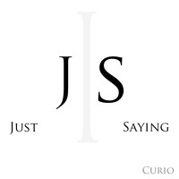 Curio - Just Saying (Explicit)