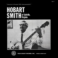 Hobart Smith - Hobart Smith of Saltville, Virginia