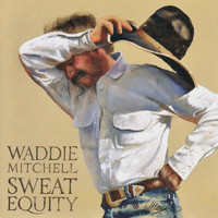 Waddie Mitchell - Sweat Equity