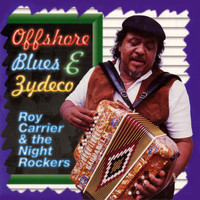 Roy Carrier - Offshore Blues & Zydeco