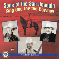 Sons Of The San Joaquin - Sing One for the Cowboy