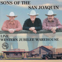 Sons Of The San Joaquin - Live at the Western Jubilee Warehouse