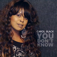 Carol Black - You Don't Know