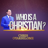 Chris Oyakhilome - Who Is a Christian? - Single