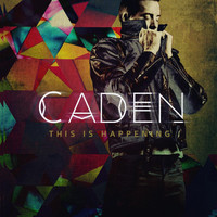 Caden - This Is Happening (Explicit)