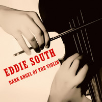 Eddie South - Dark Angel of the Violin