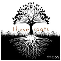 Moss - These Roots
