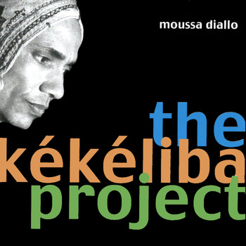 Moussa Diallo / Moussa Diallo - The Kékéliba Project
