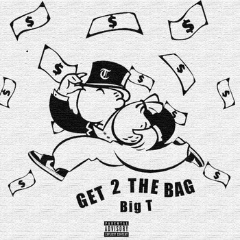 Big T - Get 2 The Bag (Explicit)