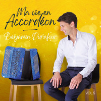 Benjamin Durafour - Ma vie en accordéon, Vol. 5