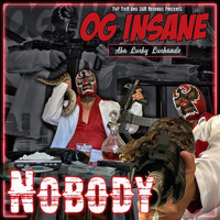 OG Insane - Nobody (Explicit)