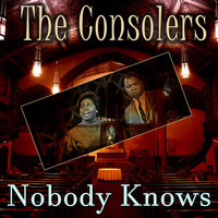 The Consolers - Nobody Knows