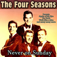The Four Seasons - Never on Sunday