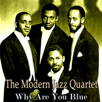 The Modern Jazz Quartet - Why Are You Blue