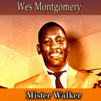 Wes Montgomery - Mister Walker