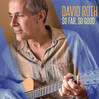 David Roth - So Far, So Good
