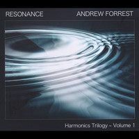 Andrew Forrest - Resonance: Harmonics Trilogy, Vol. 1