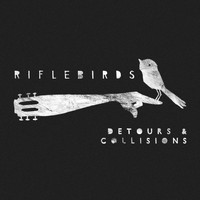 Riflebirds - Detours & Collisions