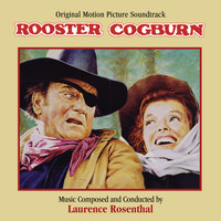 Laurence Rosenthal - Rooster Cogburn (Original Motion Picture Soundtrack)