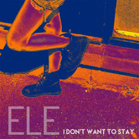Ele - I Don't Want to Stay