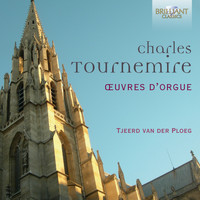 Tjeerd van der Ploeg - Tournemire: Complete Organ Music, Oeuvres D'Orgue