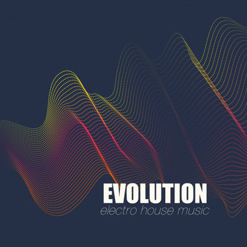 Various Artists - Evolution Electro House Music