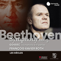 Les Siècles and François-Xavier Roth - Beethoven: Symphony No. 5 - Gossec: Symphonie à dix-sept parties