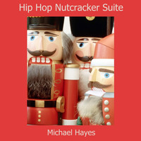 Michael Hayes - Hip Hop Nutcracker Suite