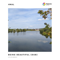 4Mal - Being Beautiful (Dub)
