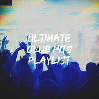 Ultimate Dance Hits, It's A Cover Up, Ultimate Pop Hits - Ultimate Club Hits Playlist