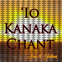 Sons of Yeshua - 'Io Kanaka Chant