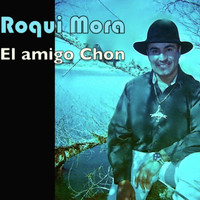 Roqui Mora - El Amigo Chon