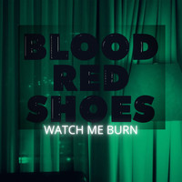 Blood Red Shoes - Watch Me Burn