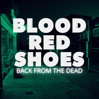 Blood Red Shoes - Back from the Dead (Explicit)