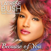 Latrese Bush - Because of You (feat. Noel Gourdin)