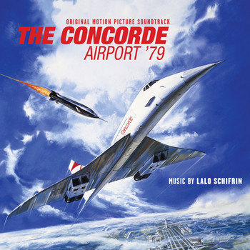 Lalo Schifrin - The Concorde... Airport '79 (Original Motion Picture Soundtrack)