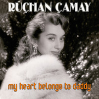 Rüçhan Çamay - My Heart Belongs To Daddy