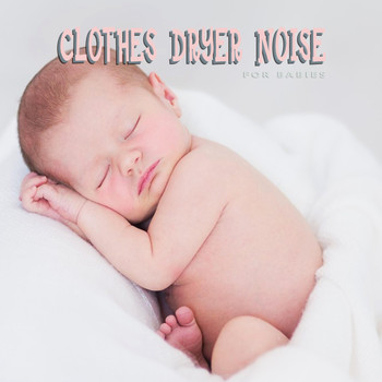 White Noise Babies - Clothes Dryer Noise for Babies