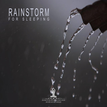 Zen Meditation and Natural White Noise and New Age Deep Massage - Rainstorm for Sleeping