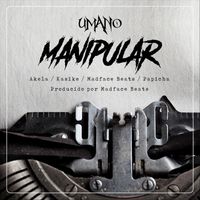 Umano - Manipular (feat. Papicha, Akela, Kasike, Madface Beats & Callao Cartel) (Explicit)