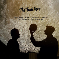 The Twitchers - The First Ever Football Goal in Space: Episode IV