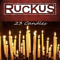 Ruckus - 23 Candles
