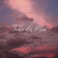 Gusta - Tudo de Mim (feat. Le Xavier)