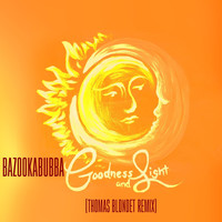 Bazookabubba - Goodness and Light (Thomas Blondet Remix)
