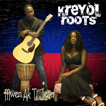 Kreyol Roots - Mwen Ak Ti Jean