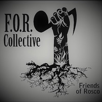 F.O.R. Collective - Friends of Rosco
