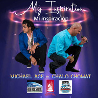 Michael Ace - My Inspiration (feat. Chalo Chomat)